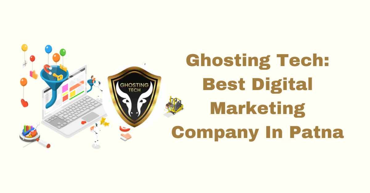 Ghosting Tech - Best Digital Marketing Company in Patna